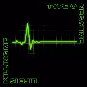 Type O Negative: Life Is Killing Me