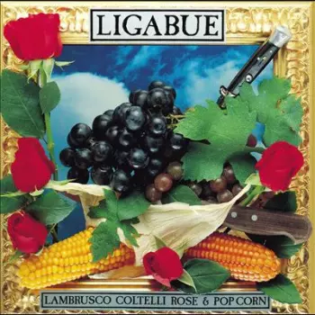 Luciano Ligabue: Lambrusco Coltelli Rose & Pop Corn