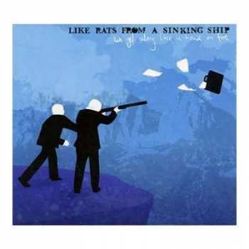 CD Like Rats From A Sinking Ship: We Get Along Like A House On Fire