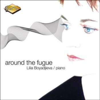 Album Lilia Boyadjieva: Around The Fugue