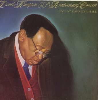 Album Lionel Hampton: 50th Anniversary Concert Live At Carnegie Hall