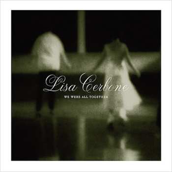 Album Lisa Cerbone: We Were All Together