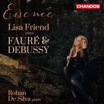 Album Lisa Friend: Essence: Lisa Friend Plays Fauré & Debussy