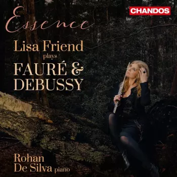 Essence: Lisa Friend Plays Fauré & Debussy