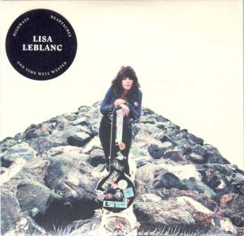 CD Lisa LeBlanc: Highways, Heartaches And Time Well Wasted