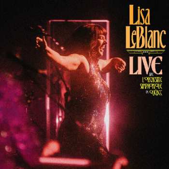 Album Lisa LeBlanc: Live avec L'Orchestre Symphonique de Québec