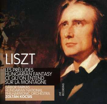 Album Liszt / Farkas / Hungarian National Phil / Kocisis: Preludes & Hungarian Fantasy Ce Qu'on Entend Sur