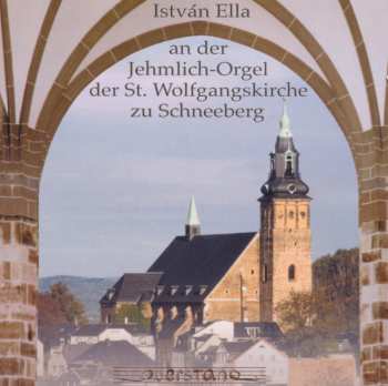 Album Liszt / Rheinberger / Reger / Istvan Ella: An Der Jehmlich Orgel Der St. Wolfgangskirche Zu
