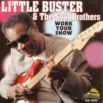Little Buster And The Soul Brothers: Work Your Show