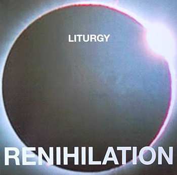 LP Liturgy: Renihilation
