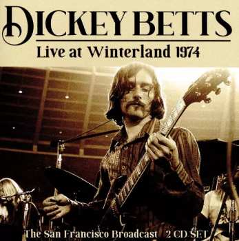 2CD Dickey Betts: Live At Winterland 1974