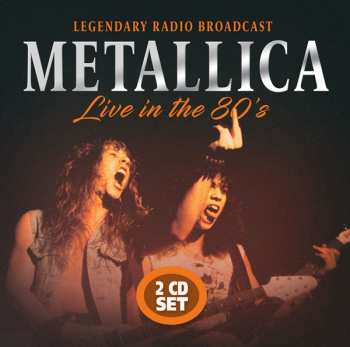 2CD Metallica: Live In The 80's & 90’s                                    