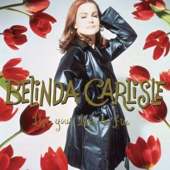 3LP/Dobozkészlet Belinda Carlisle: Live Your Life Be Free DLX | LTD