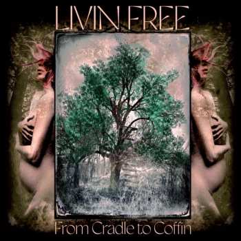 CD Livin Free: From Cradle To Coffin