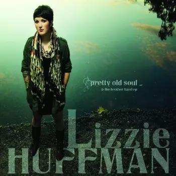 Lizzie Huffman: Pretty Old Soul