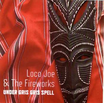 Album Loco Joe & The Fireworks: Under Gris Gris Spell
