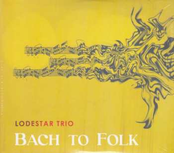 CD Lodestar Trio: Bach To Folk