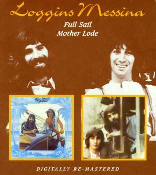 2CD Loggins And Messina: Full Sail / Mother Lode