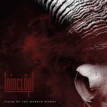 Album Loinclöth: Psalm Of The Morbid Whore