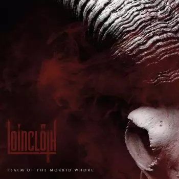 Loinclöth: Psalm Of The Morbid Whore