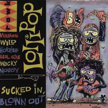 Lollipop: Sucked In, Blown Out