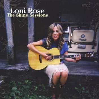 Album Loni Rose: The Shine Sessions