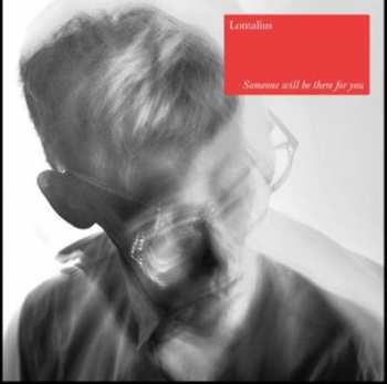LP Lontalius: Someone Will Be There For You
