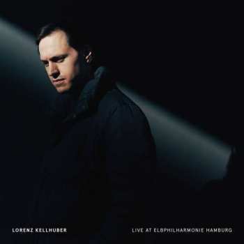 CD Lorenz Kellhuber: Live At Elbphilharmonie Hamburg
