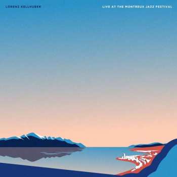 LP Lorenz Kellhuber: Live at the Montreux Jazz Festival