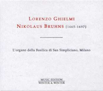 Album Nikolaus Bruhns: Nikolaus Bruhns: Complete Organ Works - L'Organo Della Basilica Di San Simpliciano, Milano