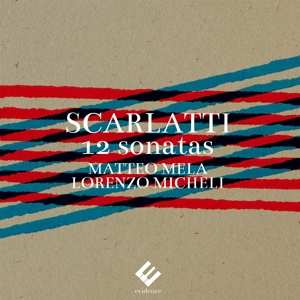 Album Lorenzo Micheli Matteo Mela: Scarlatti