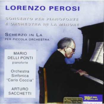 Album Lorenzo Perosi: Concerto Per Pianoforte E Orchestra In la Minore / Scherzo In la Per Piccola Orchestra