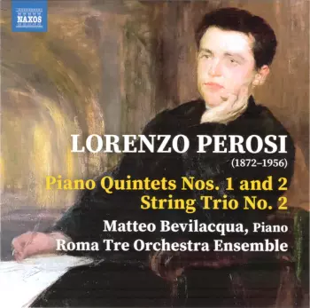 Lorenzo Perosi: Piano Quintets Nos. 1 And 2 • String Trio No. 2