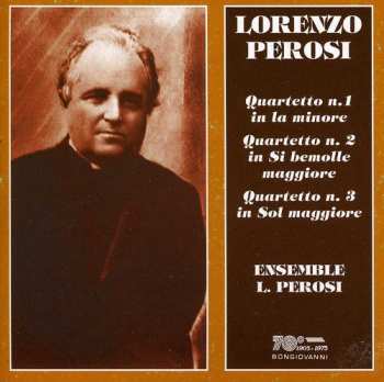 Album Lorenzo Perosi: Quartetto N.1 In La Minore / Quartetto N. 2 In Sib Maggiore / Quartetto N. 3 In Sol Maggiore