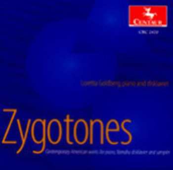 Album Loretta Goldberg: Zygotones: Contemporary American Works For Piano, Yamaha Disklavier And Sampler