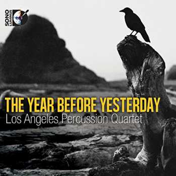Album Los Angeles Percussion Quartet: The Year Before Yesterday