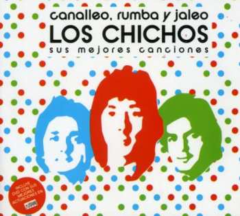 Album Los Chichos: Canalleo, Rumba Y Jaleo (Sus Mejores Canciones)
