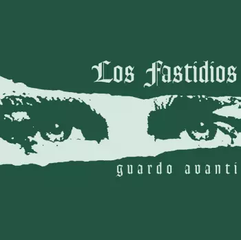 Los Fastidios: Guardo Avanti