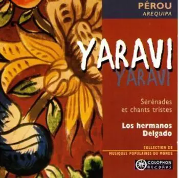 Los Hermanos Delgado: Yaravi (Sérénades Et Chants Tristes)
