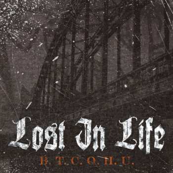 Album Lost In Life: B.T.C.O.H.U.