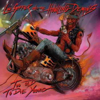 Album Lou Siffer And The Howling Demons: Too Old to Die Young
