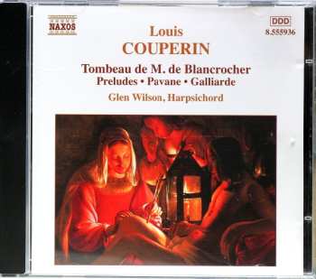 Album Louis Couperin: Tombeau De M. De Blancrocher / Preludes / Pavane / Galliarde