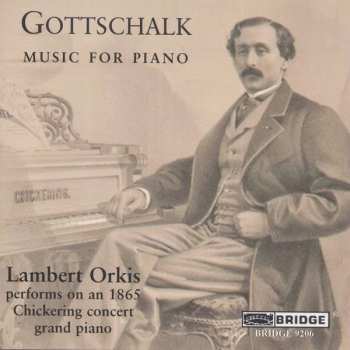 Album Lambert Orkis: Selected Piano Music Of Louis Moreau Gottschalk Performed By Lambert Orkis On An 1865 Chickering Concert Grand