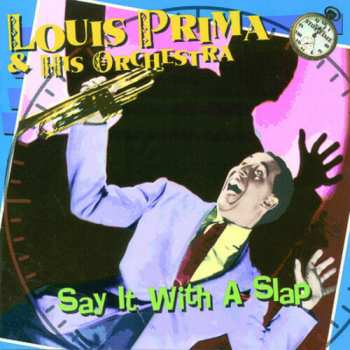 Album Louis Prima And His Orchestra: Say It With A Slap