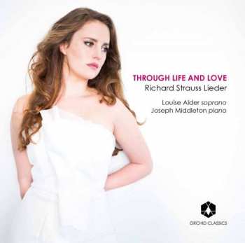 Album Louise Alder: Through Life And Love - Richard Strauss