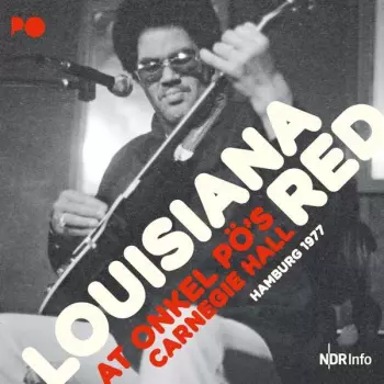 Louisiana Red: At Onkel Pö's Carnegie Hall Hamburg 1977