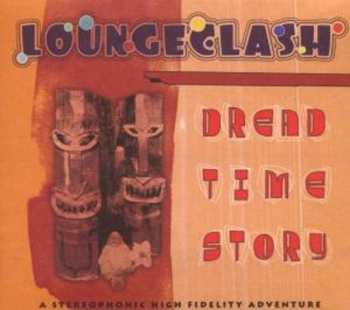 Album Loungeclash: Dread Time Story