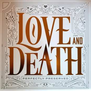 LP Love And Death: Perfectly Preserved