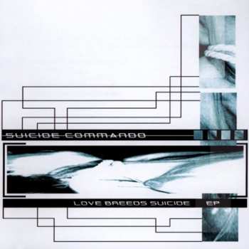 Album Suicide Commando: Love Breeds Suicide EP