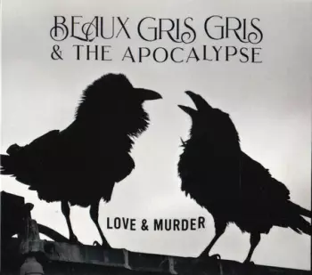 Beaux Gris Gris & The Apocalypse: Love & Murder